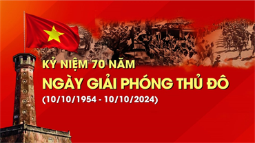 70 năm Giải phóng Thủ đô: Phát triển Thủ đô văn hiến - văn minh - hiện đại là nhiệm vụ chính trị đặc biệt quan trọng