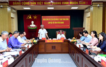 Đoàn công tác của Hội đồng Lý luận Trung ương làm việc với lãnh đạo tỉnh Tuyên Quang