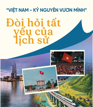 Kỷ nguyên vươn mình của dân tộc và những yêu cầu lịch sử