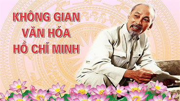 Không gian văn hóa Hồ Chí Minh: Nơi kết nối niềm tin và trách nhiệm ​